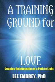 Title: A Training Ground for Love: Couples Relationship as a Path to Light, Author: S3RL