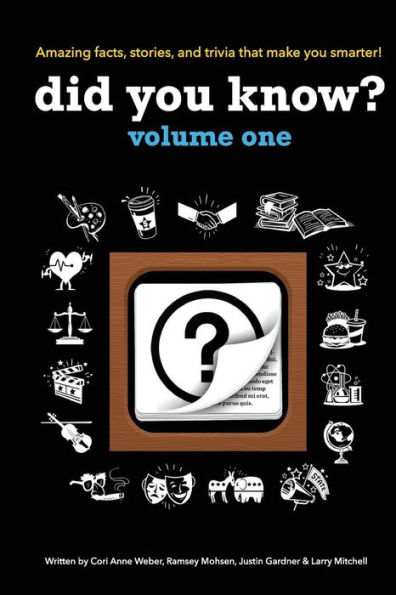 Did You Know?: A collection of the most interesting facts, stories and trivia...ever!