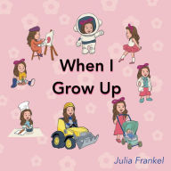 Title: When I Grow Up ..., Author: Julia Frankel