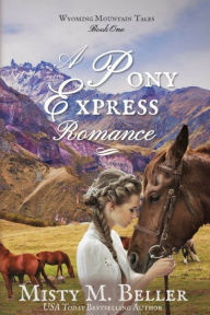 Title: A Pony Express Romance, Author: Misty M. Beller