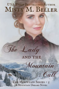 Title: The Lady and the Mountain Call, Author: Misty M. Beller