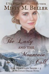 Title: The Lady and the Mountain Call, Author: Misty M Beller