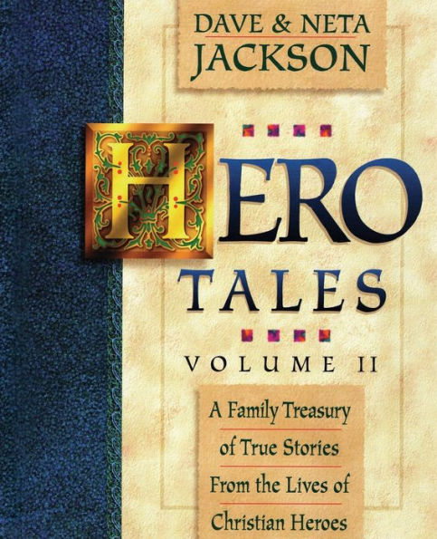 Hero Tales, Vol. 2: A family treasury of true stories from the lives of Christian heroes.