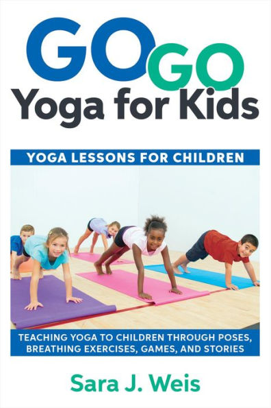 Go Go Yoga for Kids: Yoga Lessons for Children