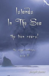 Title: Islands in the Sea: The Lion Roars!, Author: Joseph James