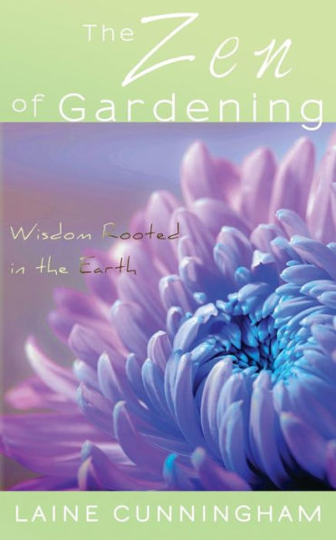 the Zen of Gardening: Wisdom Rooted Earth