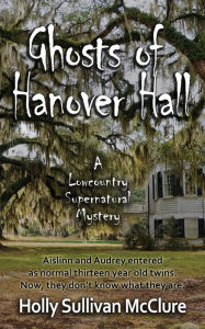 Title: Ghosts of Hanover Hall, Author: Holly Sullivan McClure