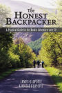 The Honest Backpacker: A Practical Guide for the Rookie Adventurer Over 50