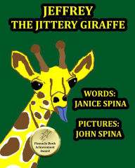 Title: Jeffrey the Jittery Giraffe, Author: Janice Spina