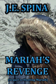 Title: Mariah's Revenge (Sequel to Hunting Mariah), Author: J E Spina