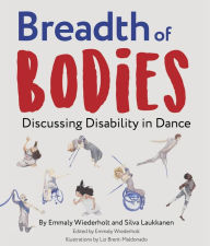 Title: Breadth of Bodies: Discussing Disability in Dance, Author: Emmaly Wiederholt