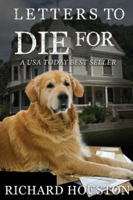 Title: Letters to Die For, Author: Houston W Richard