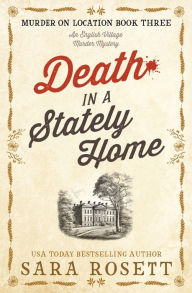 Title: Death in a Stately Home, Author: Sara Rosett