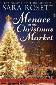 Title: Menace at the Christmas Market, Author: Sara Rosett
