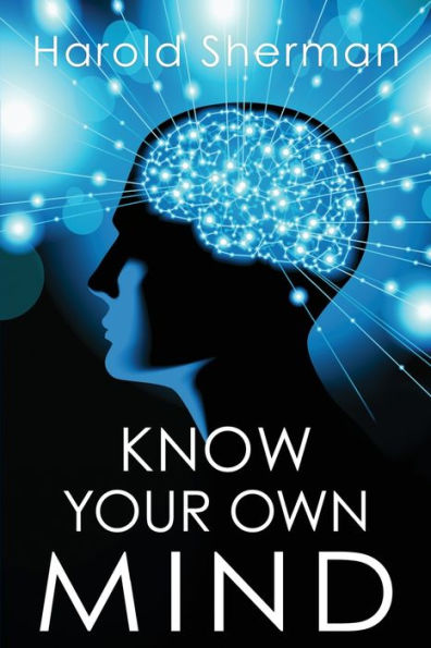Know Your Own Mind: An Amazing Revelation of Your Inner Consciousness