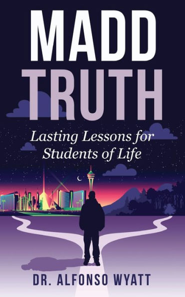 Madd Truth: Lasting Lessons for Students of Life