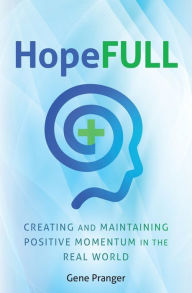 Title: HopeFULL: Creating and Maintaining Positive Momentum in the Real World, Author: Sark