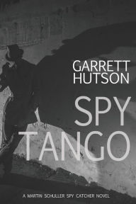 Title: Spy Tango, Author: Garrett Hutson