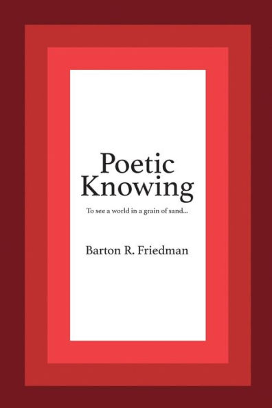 Poetic Knowing: From Mind's Eye To Knowing Discourses of Poetry and Science