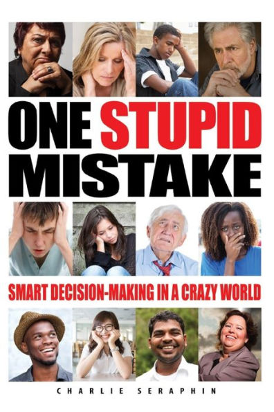 One Stupid Mistake: Smart Decision-Making a Crazy World