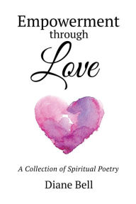 Title: Empowerment Through Love, Author: Diane Bell