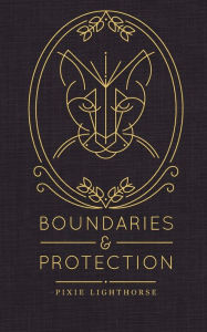 Title: Boundaries & Protection, Author: Pixie Lighthorse