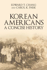 Title: Korean Americans: A Concise History, Author: Edward T Chang