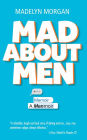Mad About Men: A Menmoir