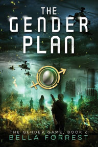 Title: The Gender Game 6: The Gender Plan, Author: Bella Forrest