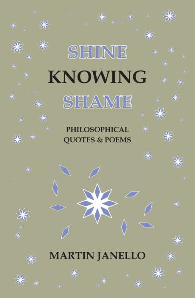 Shine Knowing Shame: Philosophical Quotes & Poems