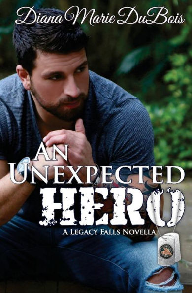 An Unexpected Hero: A Legacy Falls Romance