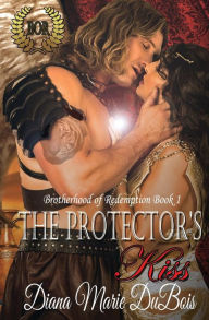 Title: The Protector's Kiss: The Brotherhood of Redemption Book 1, Author: Diana Marie DuBois