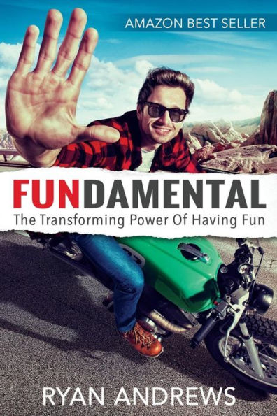 Fundamental: The Transforming Power of Having Fun