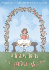 Title: A Really-Truly Princess, Author: Amanda Kastner