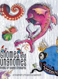 GNOMES & UNGNOMES: Poems of Hidden Creatures