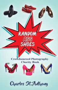 Title: Random Ass Shoes, Author: Charles St. Anthony