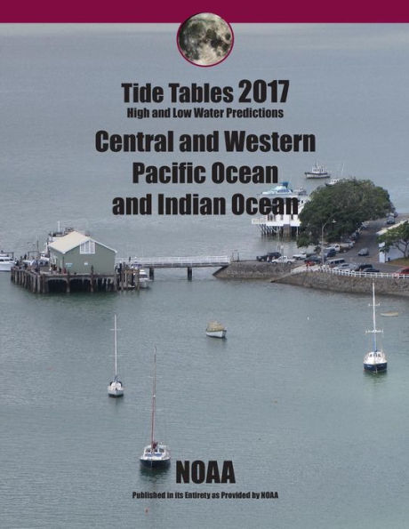 Tide Tables 2017: Central and Western Pacific and Indian Ocean