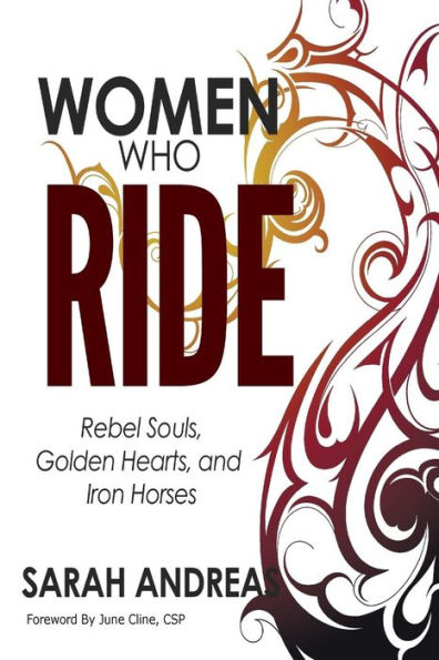 Women Who Ride: Rebel Souls, Golden Hearts, and Iron Horses