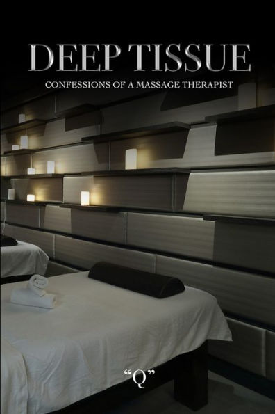 Deep Tissue Confessions of a Massage Therapist