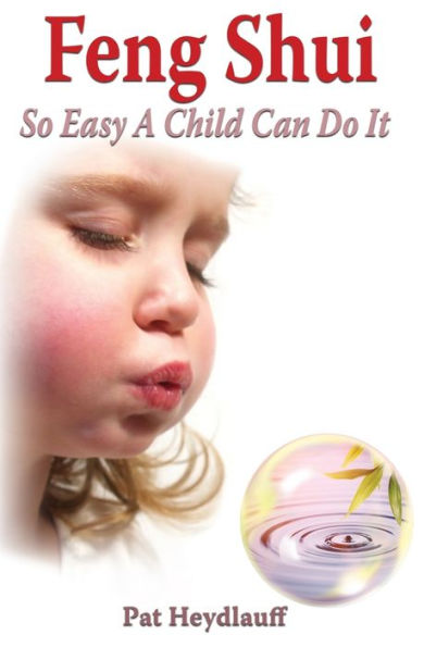 Feng Shui So Easy a Child Can Do It