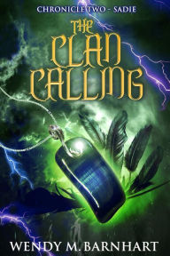 Title: The Clan Calling: Chronicle Two-Sadie in the Adventures of Jason Lex, Author: Wendy Terrien