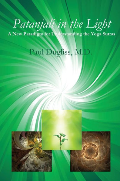 Patanjali the Light: A New Paradigm for Understanding Yoga Sutras