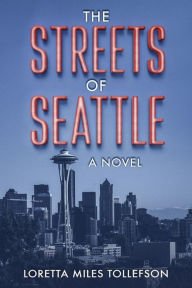 Title: The Streets of Seattle: A novel, Author: Loretta Miles Tollefson