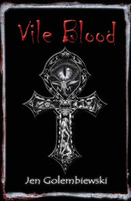 Title: Vile Blood, Author: Jen Golembiewski