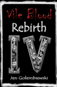 Title: Vile Blood 4: Rebirth, Author: Jen Golembiewski