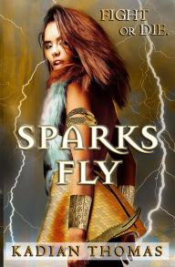 Title: Sparks Fly, Author: Kadian Thomas