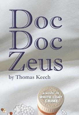 Doc Zeus: A Novel of White Coat Crime