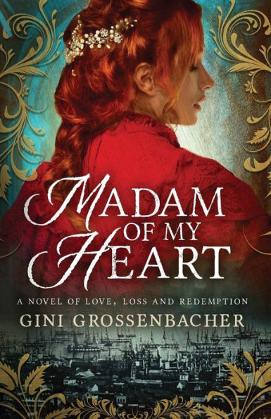 Madam of My Heart: A Novel of Love, Loss and Redemption