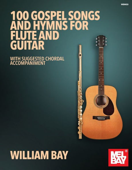 100 Gospel Songs and Hymns for Flute and Guitar