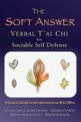 The Soft Answer: Verbal T'ai Chi for sociable self defense